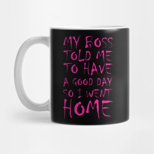 My Boss Told Me Pink Mug